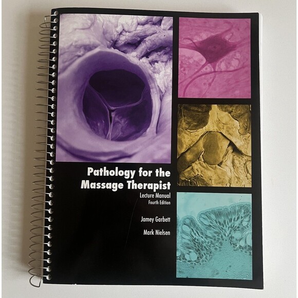 PATHOLOGY FOR THE MASSAGE THERAPIST LECTURE MANUAL Fourth Ed. Garbett & Nielsen - Picture 1 of 11